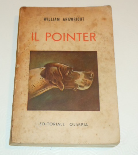 Il pointer, W. Arkwright, Editoriale Olimpia Firenze 1948.