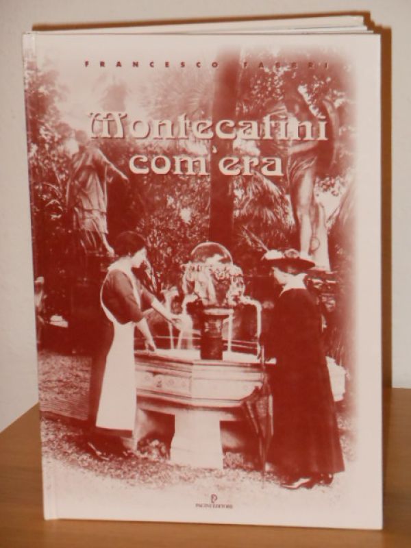 Montecatini com'era, PACINI EDITORE Pisa, Novembre 1996. 